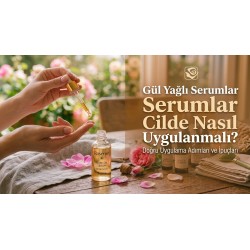 Gül Yağlı Serumlar Cilde Nasıl Uygulanmalı?